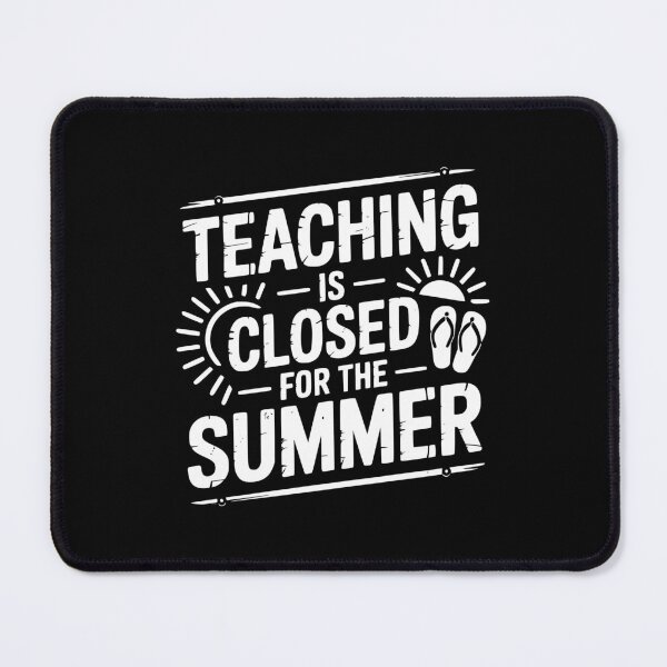 Item preview, Teaching Is Closed For The Summer designed and sold by theartfulaspie.