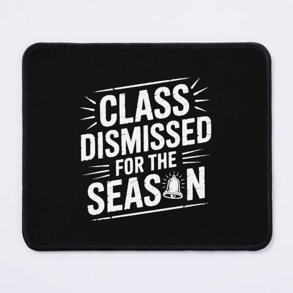 Item preview, Class Dismissed For The Season designed and sold by theartfulaspie.