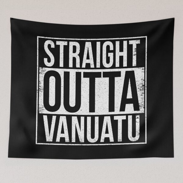 Item preview, STRAIGHT OUTTA VANUATU designed and sold by Bruiserstang.