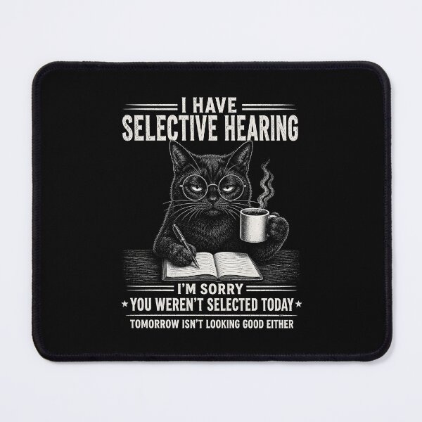 Item preview, I Have Selective Hearing You Werent Selected Today designed and sold by zoes-ink.