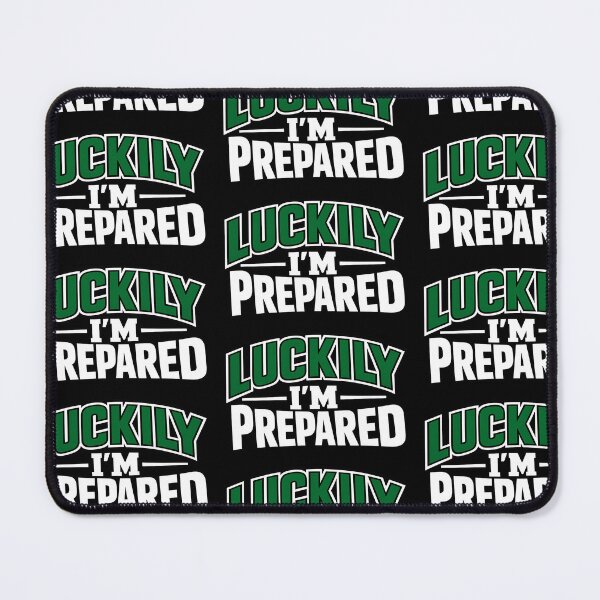 Item preview, Luckily Im Prepared Motivational Quote Design designed and sold by TeeTimeTreasure.