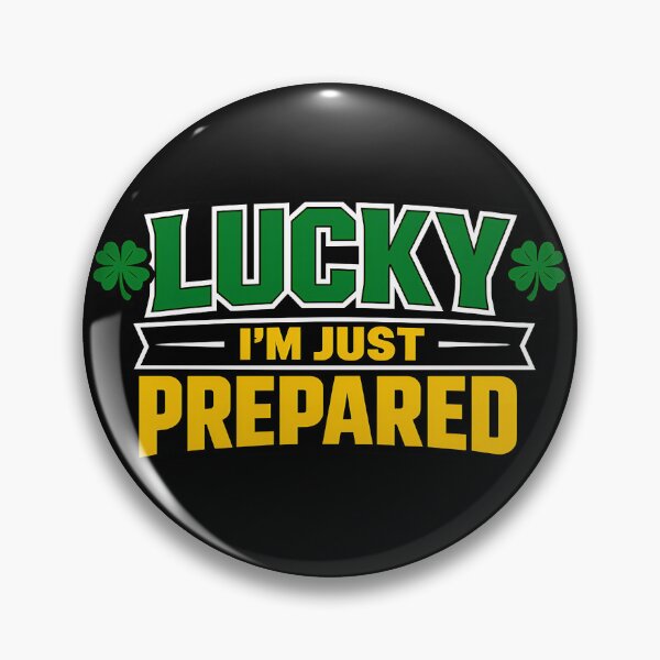 Item preview, Lucky Im Just Prepared St Patricks Day Motivational Quote designed and sold by TeeTimeTreasure.