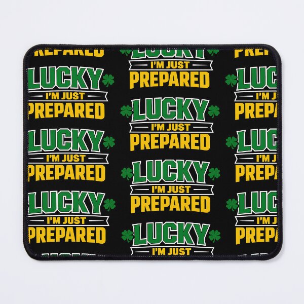 Item preview, Lucky Im Just Prepared St Patricks Day Motivational Quote designed and sold by TeeTimeTreasure.