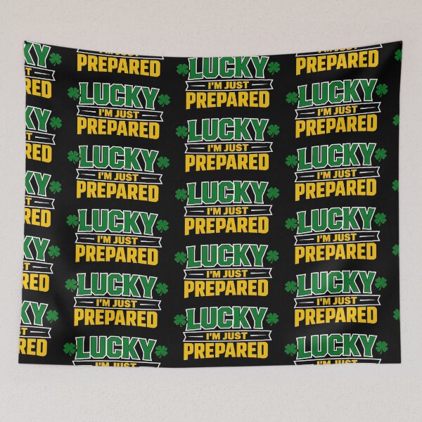 Item preview, Lucky Im Just Prepared St Patricks Day Motivational Quote designed and sold by TeeTimeTreasure.
