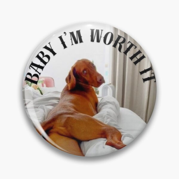Item preview, Baby I'm Worth It Dog designed and sold by CaliGirlTreasur.