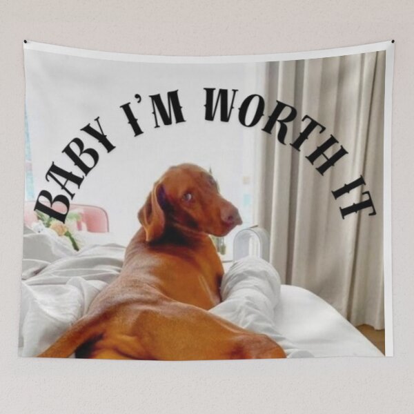 Item preview, Baby I'm Worth It Dog designed and sold by CaliGirlTreasur.