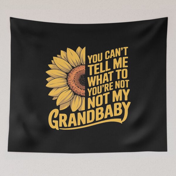 Item preview, You Can t Tell Me What To Do You're Not My Grandbaby designed and sold by Ranicholasyy.