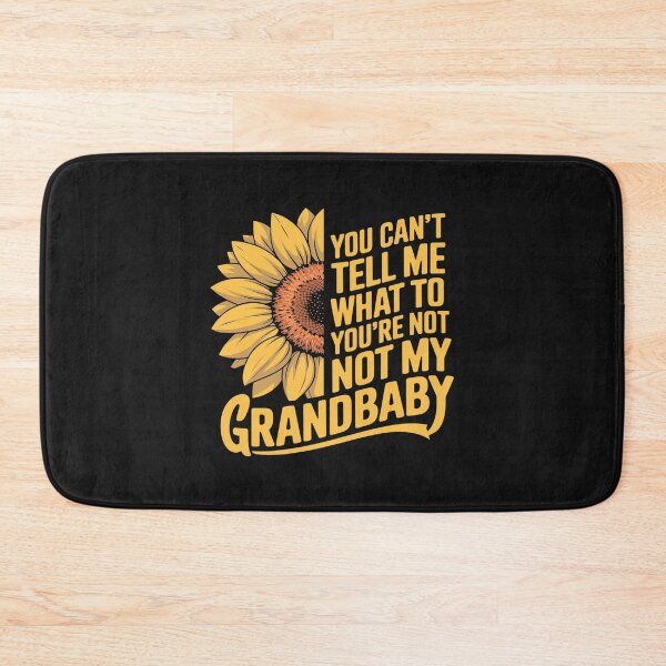 Item preview, You Can t Tell Me What To Do You're Not My Grandbaby designed and sold by Ranicholasyy.