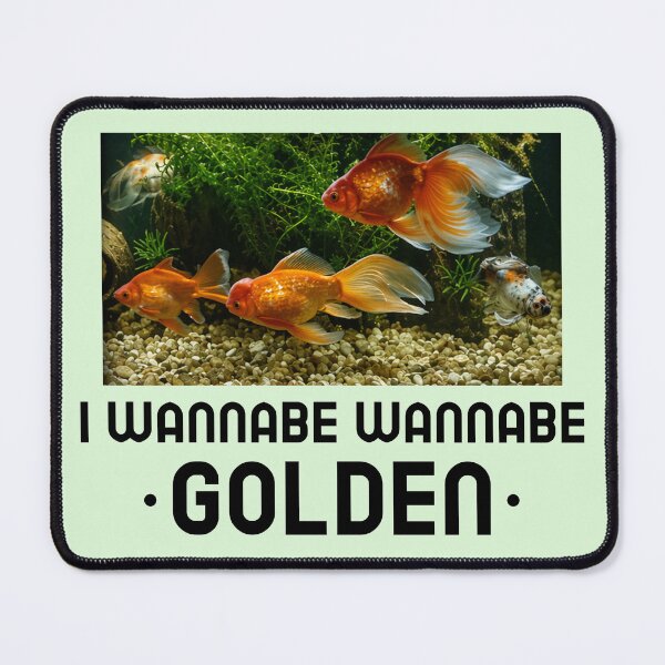 Item preview, I Wannabe Wannabe Golden Goldfish designed and sold by Massara6.