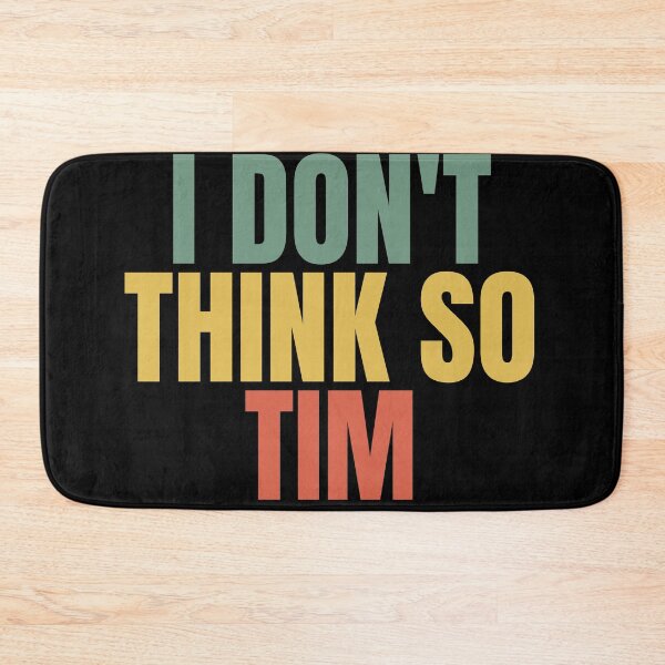 Item preview, I Don't Think So Tim designed and sold by Dondonmart.