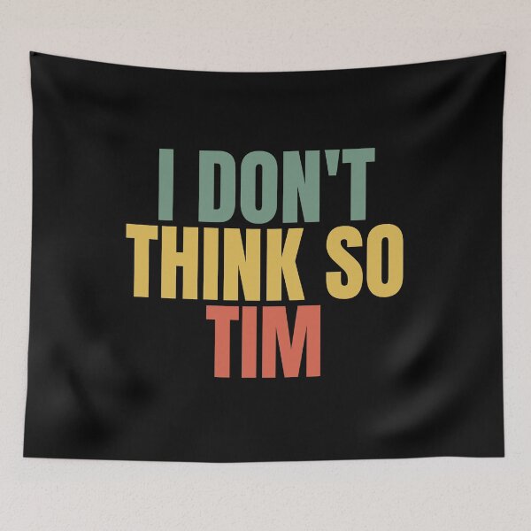 Item preview, I Don't Think So Tim designed and sold by Dondonmart.