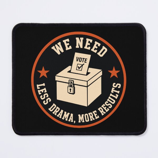 Item preview, We Need Less Drama More Results Funny Political Voting designed and sold by American Spirit.