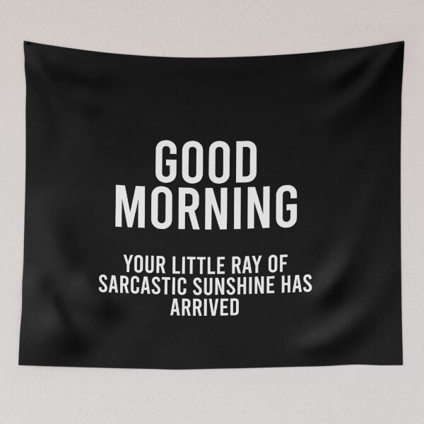 Item preview, Good Morning Your Little Ray of Sarcastic Sunshine Has Arrived designed and sold by malicaferrha.