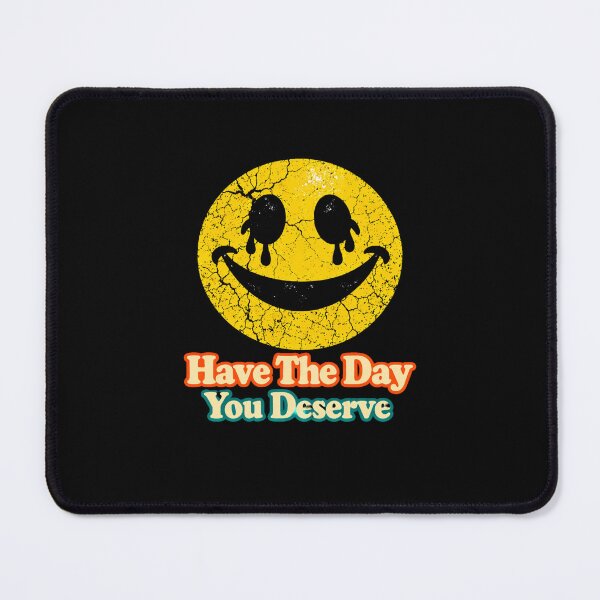 Item preview, Have The Day You Deserve designed and sold by Apex & Anthem .