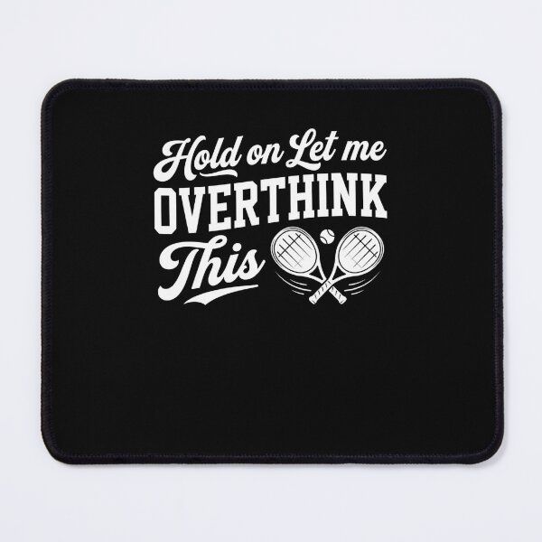 Item preview, Let Me Overthink This Funny Tennis Player designed and sold by snowry.