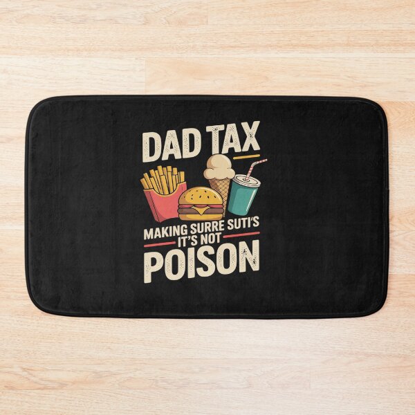 Item preview, Dad Tax Making Sure It's Not Poison father's day men  designed and sold by Sutvaomom.