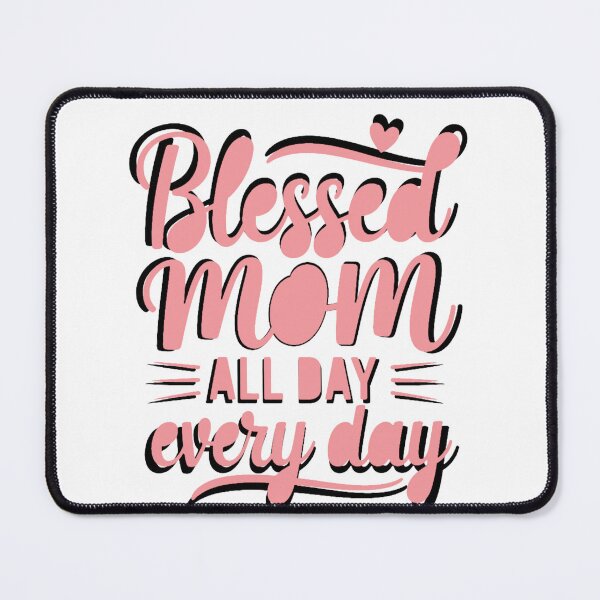 Item preview, Cute Mom Quote Blessed Everyday Gift designed and sold by QuiteOrbit.