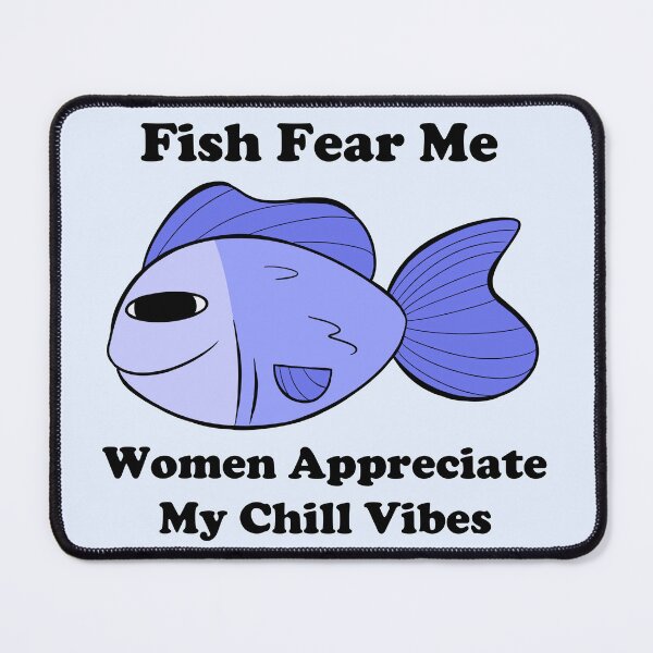 Item preview, Fish Fear Me Women Appreciate my Vibes designed and sold by CloudClown.