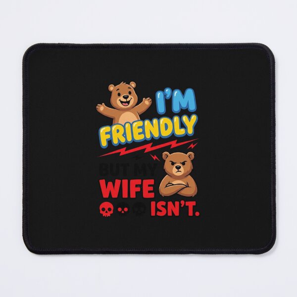 Item preview, Friendly Bear, Grumpy Wife Funny Relationship Humor Design designed and sold by nrackpenra.