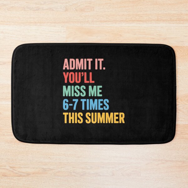 Item preview, Admit It. You'll Miss Me 67 Times This Summer designed and sold by KarimSoCute.