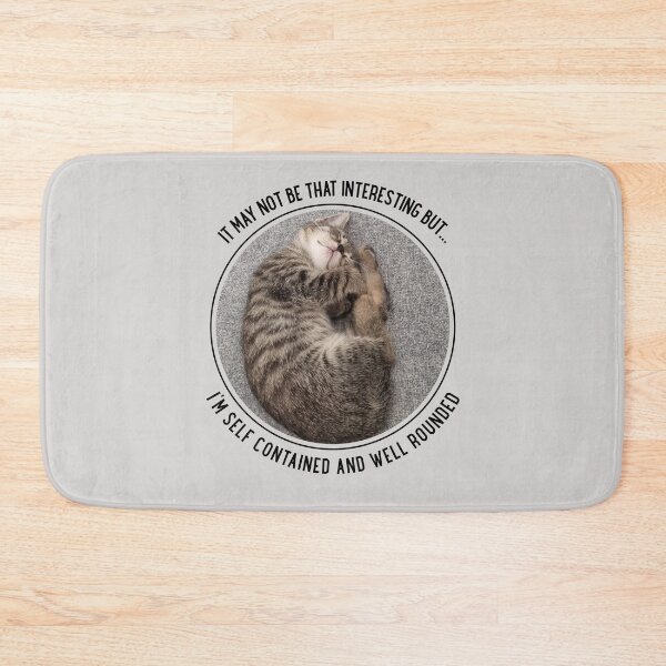 Item preview, It May Not Be Interesting But I'm Self Contained and Well Rounded Kitten designed and sold by Massara6.
