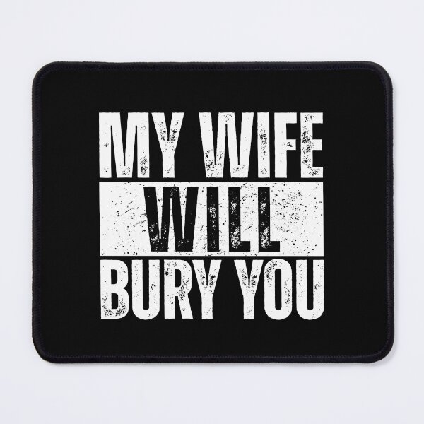 Item preview, My Wife Will Bury You designed and sold by Dondonmart.