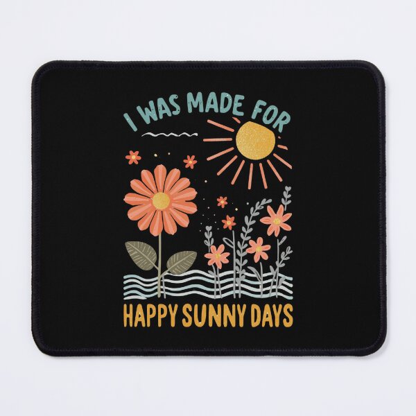 Item preview, I Was Made for Happy Sunny Days T-shirt - Floral Sun Design designed and sold by FestivityFinds.