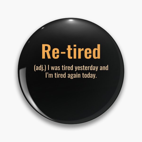 Item preview, Re-Tired Definition - Humorous Retirement designed and sold by KarimSoCute.