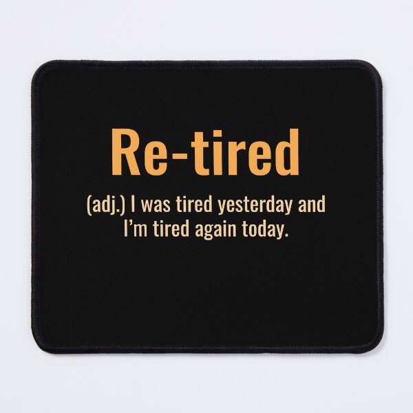 Item preview, Re-Tired Definition - Humorous Retirement designed and sold by KarimSoCute.