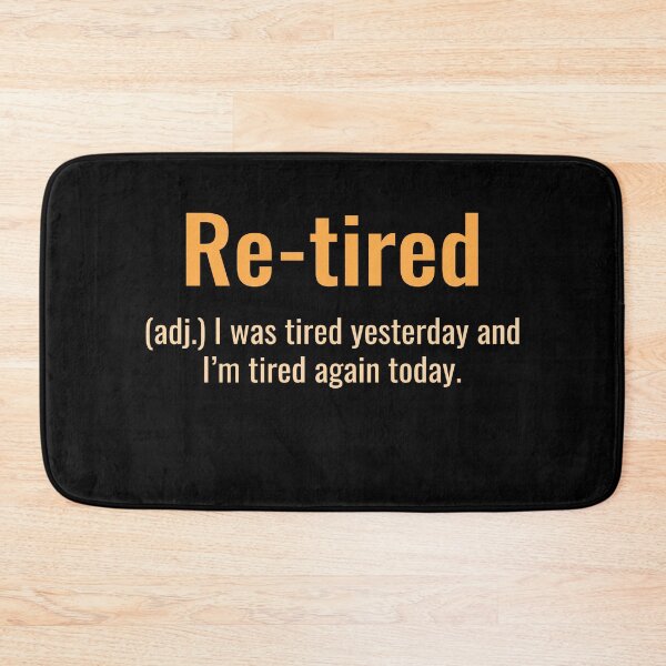 Item preview, Re-Tired Definition - Humorous Retirement designed and sold by KarimSoCute.
