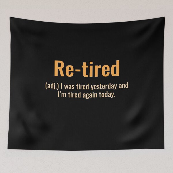 Item preview, Re-Tired Definition - Humorous Retirement designed and sold by KarimSoCute.