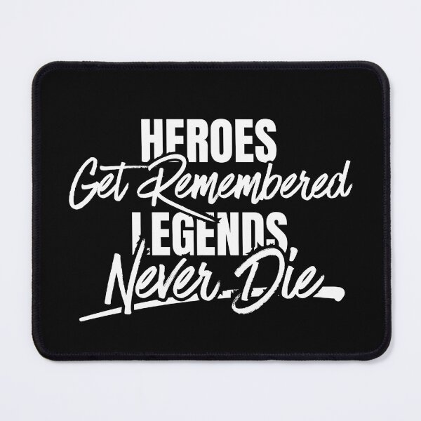 Item preview, Heroes-Get-Remembered, Legends-Never-Die designed and sold by Dondonmart.