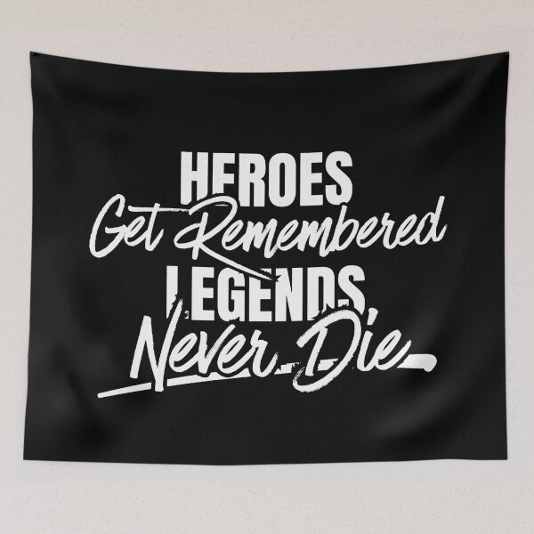 Item preview, Heroes-Get-Remembered, Legends-Never-Die designed and sold by Dondonmart.