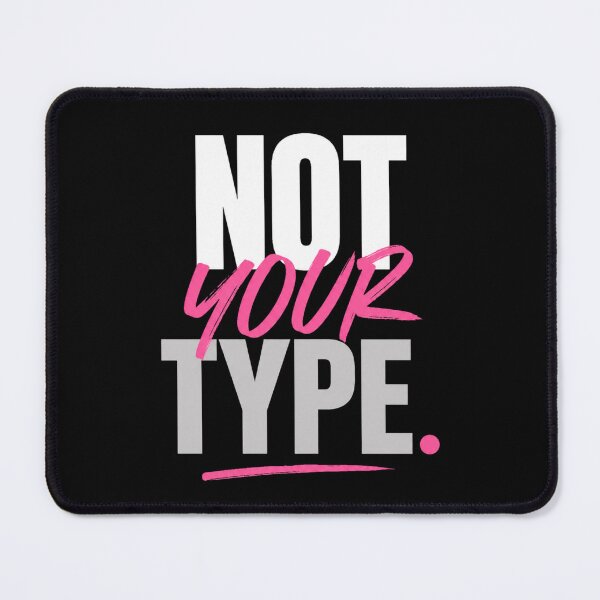Item preview, Not Your Type Bold Statement Design designed and sold by StoryInCode.