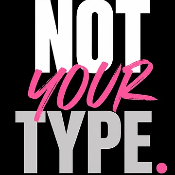 Artwork thumbnail, Not Your Type Bold Statement Design by StoryInCode
