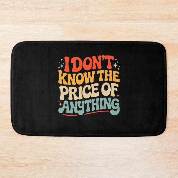 Item preview, I Don't Know The Price of Anything Funny Quote designed and sold by KarimSoCute.