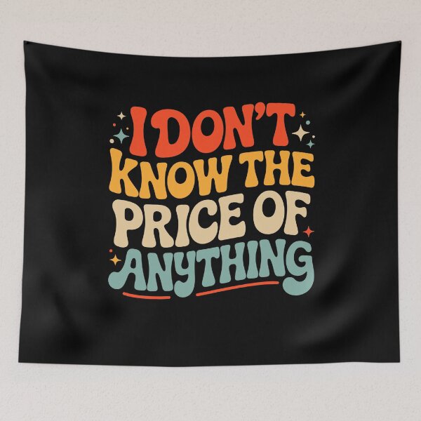 Item preview, I Don't Know The Price of Anything Funny Quote designed and sold by KarimSoCute.