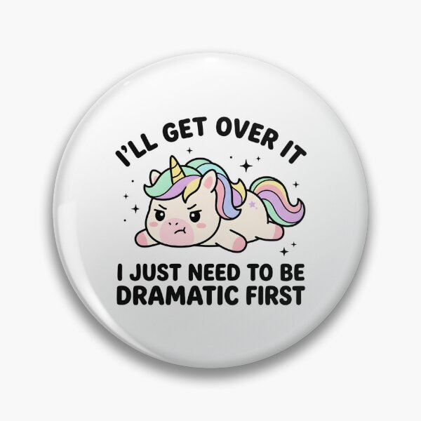 Item preview, Funny Unicorn I’ll Get Over It Just Need To Be Dramatic First T-Shirt – Cute Sarcastic Kawaii Meme designed and sold by DIRTYSKETCHH.
