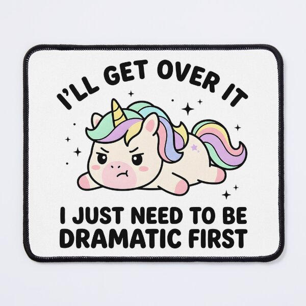 Item preview, Funny Unicorn I’ll Get Over It Just Need To Be Dramatic First T-Shirt – Cute Sarcastic Kawaii Meme designed and sold by DIRTYSKETCHH.