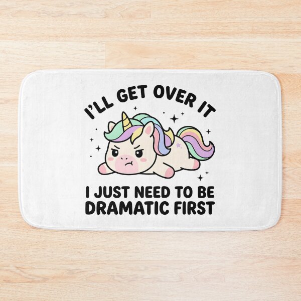 Item preview, Funny Unicorn I’ll Get Over It Just Need To Be Dramatic First T-Shirt – Cute Sarcastic Kawaii Meme designed and sold by DIRTYSKETCHH.
