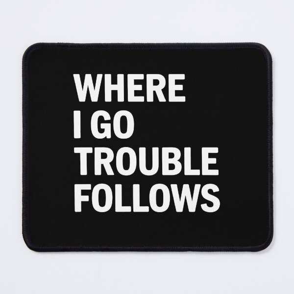 Item preview, Where I Go Trouble Follows Funny Couple designed and sold by KarimSoCute.