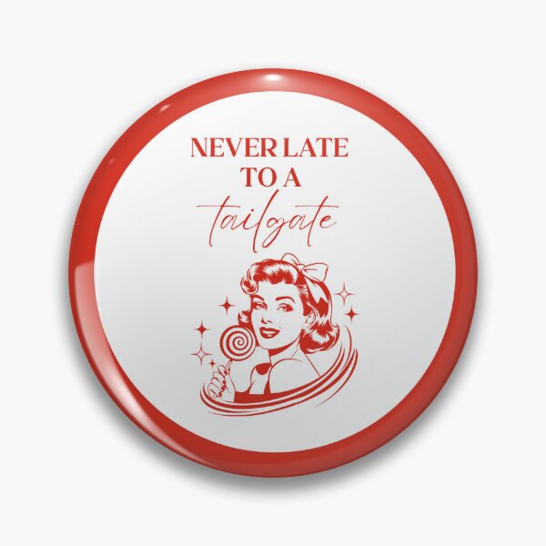Item preview, Never Late To A Tailgate Pin designed and sold by kmbdigital.