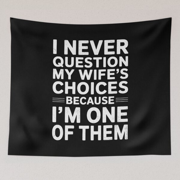 Item preview, I Never Question My Wife's Choices Husband Saying designed and sold by KarimSoCute.