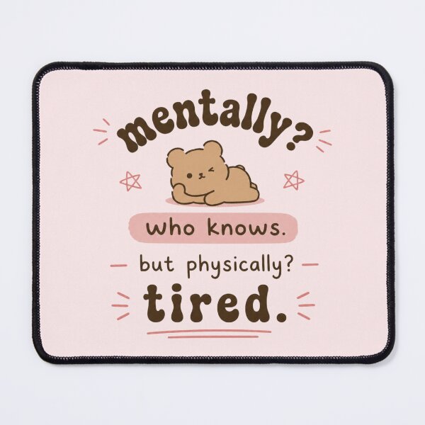 Item preview, Mentally Who Knows Physically Tired- Cute Bear Funny Mood Quote designed and sold by LunaVales.