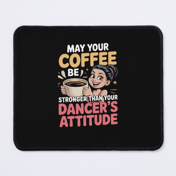 Item preview, May Your Coffee Be Stronger Than Your Dancers Attitude designed and sold by Naitsebas.