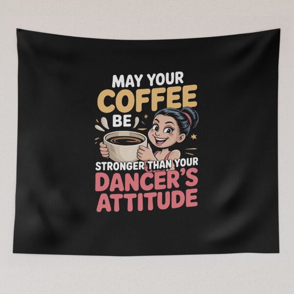 Item preview, May Your Coffee Be Stronger Than Your Dancers Attitude designed and sold by Naitsebas.
