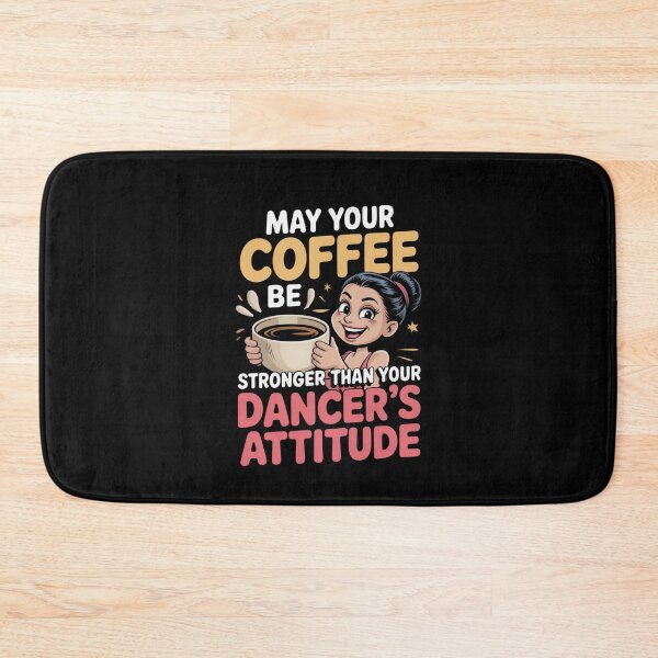 Item preview, May Your Coffee Be Stronger Than Your Dancers Attitude designed and sold by Naitsebas.