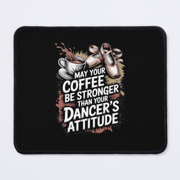 Item preview, May Your Coffee Be Stronger Than Your Dancers Attitude designed and sold by Naitsebas.