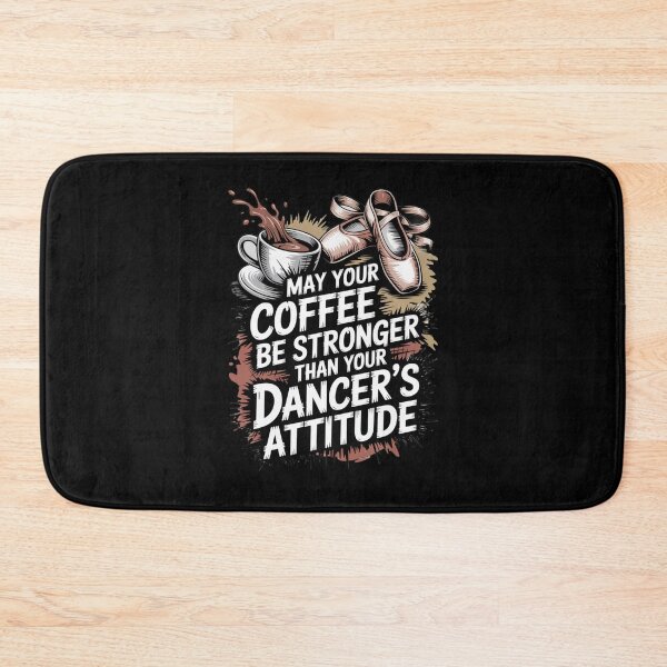 Item preview, May Your Coffee Be Stronger Than Your Dancers Attitude designed and sold by Naitsebas.