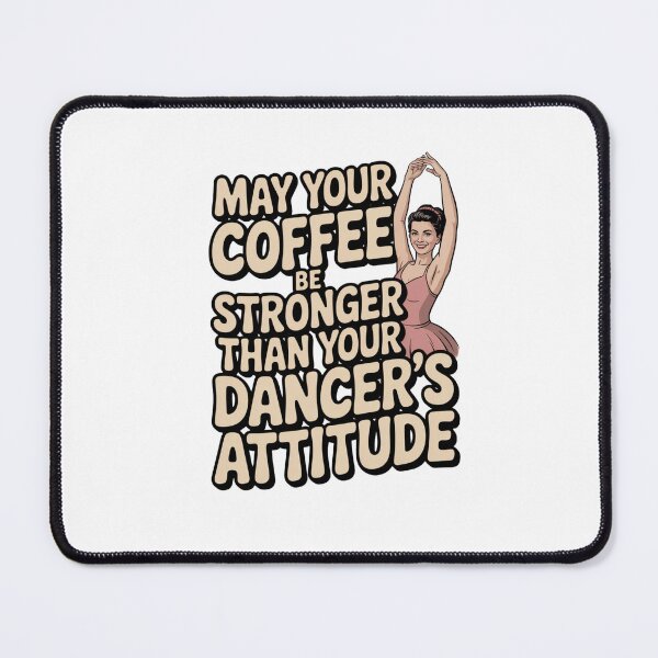 Item preview, May Your Coffee Be Stronger Than Your Dancers Attitude designed and sold by Naitsebas.